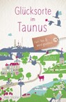Glücksorte im Taunus - Ines Stickler - 9783770023158