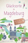 Glücksorte in Magdeburg - Jens Tödter ; Regina Tödter - 9783770024438