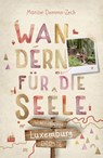 Luxemburg. Wandern für die Seele - Marion Demme-Zech - 9783770024957