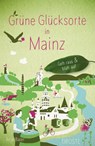 Grüne Glücksorte in Mainz - Anja Baier - 9783770025824