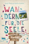 Neckar. Wandern für die Seele - Heidi Maria Kuhnle ; Martin Kuhnle - 9783770025862