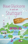 Blaue Glücksorte in und um Stuttgart - Andrea Rodat - 9783770026548