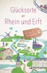 Glücksorte an Rhein und Erft - Melanie Brozeit - 9783770026562