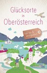 Glücksorte in Oberösterreich - Christine Hochreiter - 9783770026739