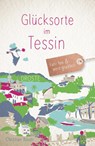 Glücksorte im Tessin - Christian Bauer - 9783770026784