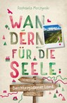 Berchtesgadener Land. Wandern für die Seele - Raphaela Moczynski - 9783770027088