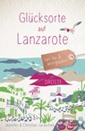 Glücksorte auf Lanzarote - Jennifer Juraschek ; Christian Juraschek - 9783770027156