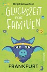 Glückszeit für Familien - Frankfurt - Birgit Schweitzer - 9783770027293