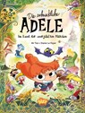 Die schreckliche Adele im Land der unerzählten Märchen - Tan ; Diane Le Feyer - 9783770407224