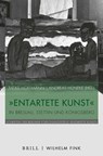 "Entartete Kunst" in Breslau, Stettin und Königsberg - Meike Hoffmann ; Andreas Hüneke - 9783770564484