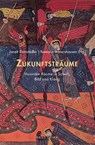 Zukunftsträume: Visionäre Räume in Schrift, Bild und Klang - Janett Reinstädler ; Romana Weiershausen - 9783770570713