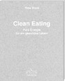 Clean Eating - Pure Energie für ein gesundes Leben -  - 9783771646325