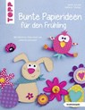 Bunte Papierideen für den Frühling (kreativ.kompakt) - Heike Roland ; Stefanie Thomas - 9783772442995