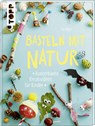 Basteln mit Natur - Pia Deges - 9783772476532