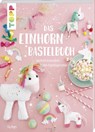 Das Einhorn-Bastelbuch - Pia Deges - 9783772478017