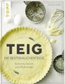Mayer, M: Teig. Die besten Kuchenteige Schritt für Schritt - MAYER,  Michael - 9783772480515