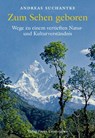 Zum Sehen geboren - Andreas Suchantke - 9783772522833