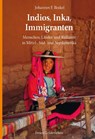 Indios, Inka, Immigranten - Johannes F. Brakel - 9783772524677