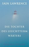 Die Tochter des Leuchtturmwärters - Iain Lawrence - 9783772540592