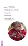 Waldorfkindergarten heute - Susanne Altenried ; Marie-Luise Compani ; Sabine Deimann ; Claudia Grah-Wittich ; Freya Jaffke ; Ulrike Kaliss ; M. Kuhlmann ; Petra Kühne ; Peter Lang ; Claudia McKeen ; Andreas Neider ; Frodo Ostkämper ; Susanne Rothfuß ; Elke Rüpke ; Hubert Staneker ;  - 9783772540677