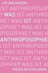 Was ist Anthroposophie? - Jörg Ewertowski ; Ruth Ewertowski ; Nana Göbel ; Wolfgang Held ; Martin Kollewijn ; Gottfried Stockmar ; Albert Vinzens - 9783772542770