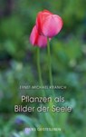 Pflanzen als Bilder der Seele - Ernst-Michael Kranich ; Charlotte Fischer - 9783772543685