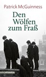 Den Wölfen zum Fraß - Patrick McGuinness - 9783772544286