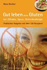 Gut leben ohne Gluten bei Zöliakie, Sprue, Getreideallergie - Nora Kircher - 9783775007207