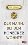 Der Mann, bei dem Honecker wohnte - Uwe Holmer - 9783775150941