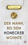 Der Mann, bei dem Honecker wohnte - Uwe Holmer - 9783775161398