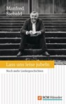 Lass uns leise jubeln - Manfred Siebald - 9783775171533