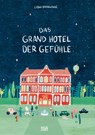 Das Grand Hotel der Gefühle. Wenn Liebe, Wut und Dankbarkeit bei uns einziehen: Gefühle beschreiben und benennen. Ein besonderes Kinderbuch ab 4 über Emotionen und Umgang mit Gefühlen - Lidia Brankovic - 9783775755948