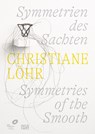 Christiane Löhr: Symmetries of the Smooth (Bilingual edition) - Julia Wallner ; Jutta Mattern - 9783775756693