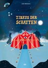 Zirkus der Schatten - Ein magisches Bilderbuch über Gefühle, Angst und Mut für Kinder ab 4 Jahren - Lidia Brankovic - 9783775758765