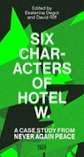Six Characters of Hotel W.: A Case Study from Never Again Peace - Ekaterina Degot ; David Riff - 9783775763462