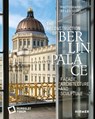 The Reconstruction of Berlin Palace - Stiftung Humboldt Forum im Berliner Schloss ; K. Lange ; B. Lindemann ; F. Stella - 9783777432175