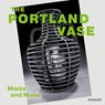 The Portland Vase: Mania & Muse (1780-2023) - Anne Forschler-Tarrasch - 9783777441566