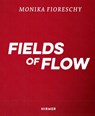 Monika Fioreschy: Fields of Flow - Uta M. Reindl - 9783777442945
