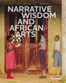Narrative Wisdom and African Arts - Gaëlle Beaujean ; Kathryn Curnow - 9783777443737