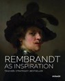 Rembrandt as Inspiration - Stefan Weppelmann ; Jan Nicolaisen on behalf of the City of Leipzig - 9783777443768