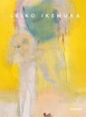 Leiko Ikemura (Bilingual edition) - Lisa Felicitas Mattheis - 9783777444970