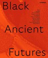Black Ancient Futures - Camila Maissune ; Joao Pinharanda Pinharanda - 9783777445175