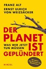 Der Planet ist geplündert. Was wir jetzt tun müssen. - Franz Alt ; Ernst Ulrich von Weizsäcker - 9783777630205