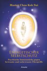 Energetischer Selbstschutz - Master Choa Kok Sui - 9783778775271