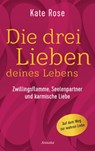 Die drei Lieben deines Lebens - Kate Rose - 9783778775646
