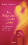 Der Seelenplan für die Liebe - Robert Schwartz - 9783778775714
