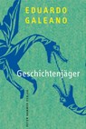Geschichtenjäger - Eduardo Galeano - 9783779505860