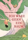 Ich wäre gern ein Baum - Andrea Hensgen - 9783779507291