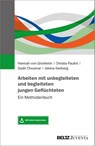 Arbeiten mit unbegleiteten und begleiteten jungen Geflüchteten - Hannah von Grönheim ; Christa Paulini ; Gadir Choumar ; Jelena Seeberg - 9783779966289
