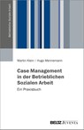 Case Management in der Betrieblichen Sozialen Arbeit - Martin Klein ; Hugo Mennemann - 9783779966326